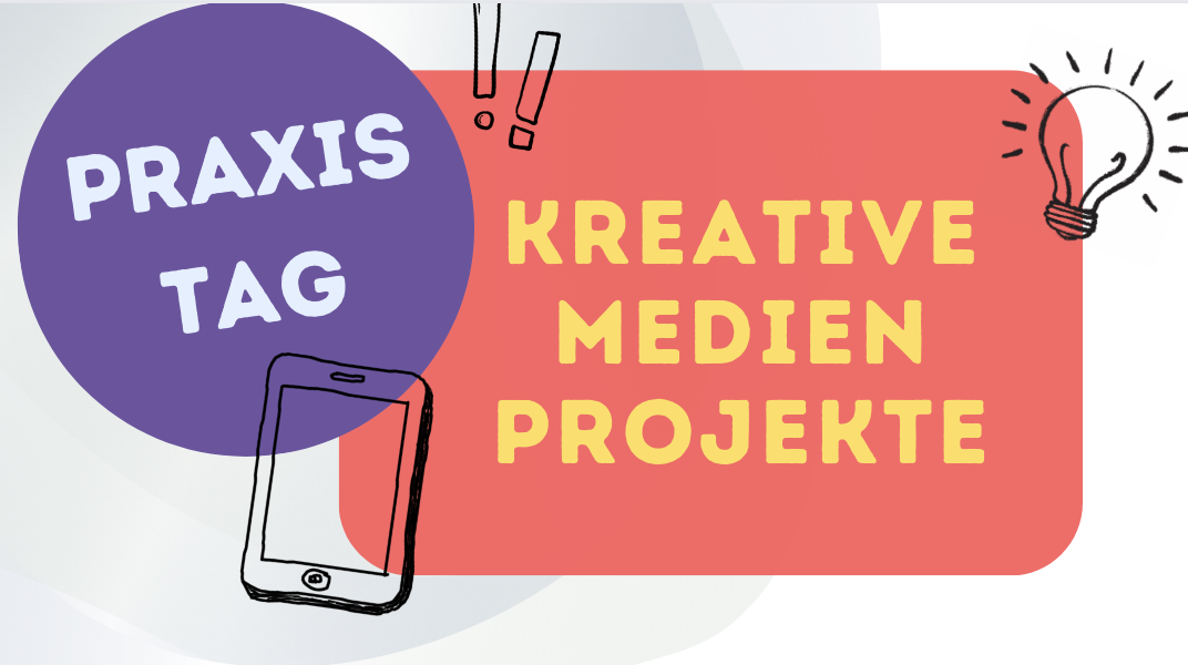 Praxistag Kreative Medienprojekte